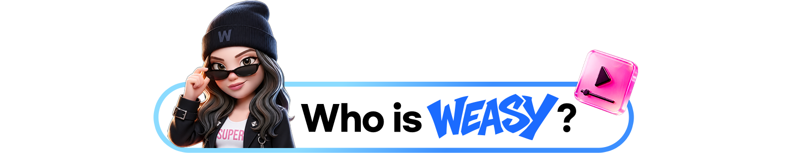Who is WEASY?